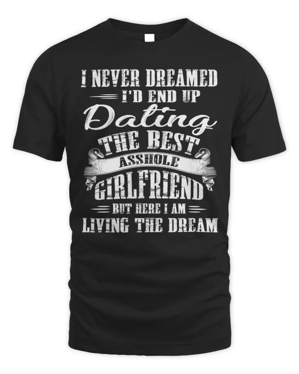 I Never Dreamed I'd End Up Dating The Best Asshole Girlfriend...
