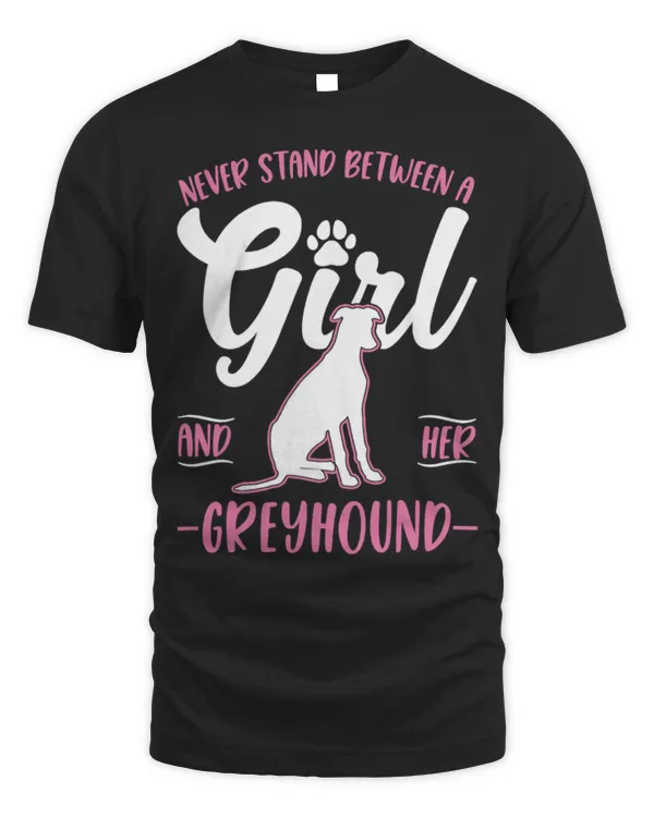 Cute Greyhound Never stand between a Girl and her Greyhound Girl 6