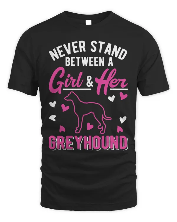 Cute Greyhound Never stand between a Girl and her Greyhound Girl