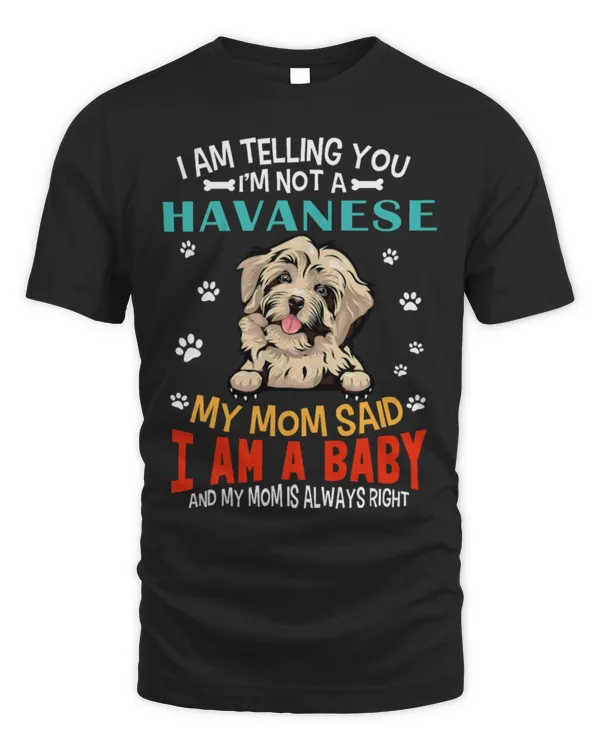 Cute Havanese I Am Telling You Im Not A Havanese Dog Mom Puppy Lovers
