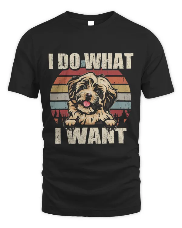 Cute Havanese I Do What I Want Funny Dog Retro