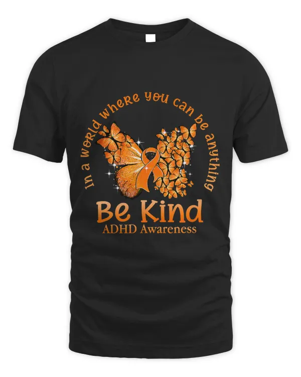 World You Can Be Anything Be Kind Butterfly ADHD Awareness