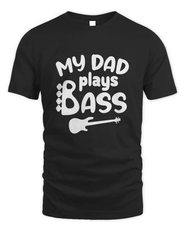 a My dad plays bass