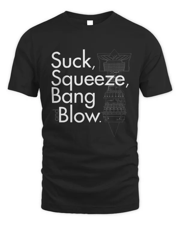 Suck, Squeeze, Bang, Blow a Jet engine - Unisex Standard T-Shirt Unisex Standard T-Shirt
