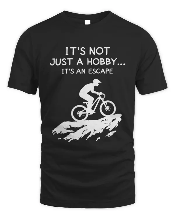 It's Not Just a Hobby, It's an Escape T-Shirt