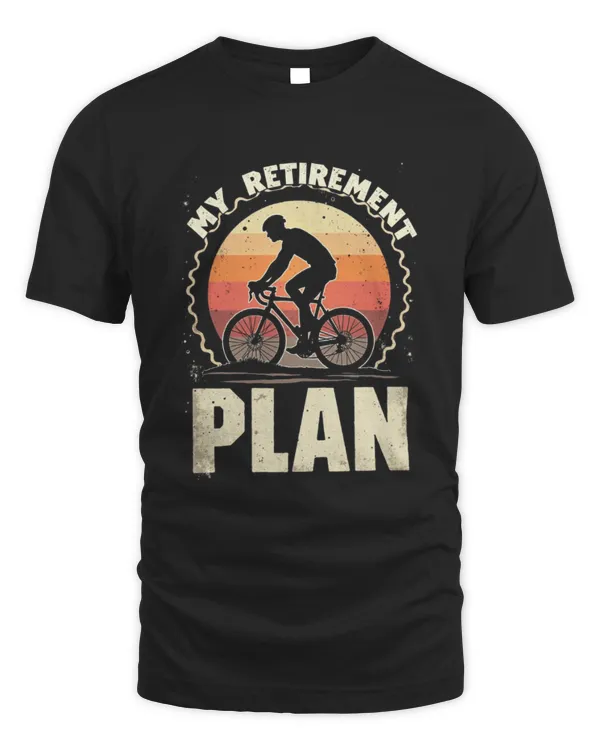 My Retirement Plan Funny Cycling And Bicycle Riders Bike Cycling T Shirt