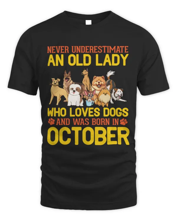 Never Underestimate Old Lady Loves Dogs Was Born In October T-Shirt