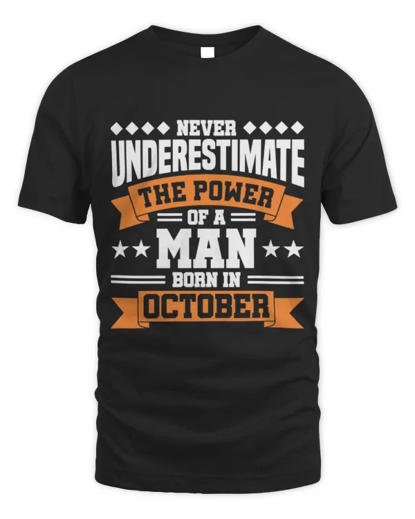 Never Underestimate The Power Of A Man Born In October T-Shirt