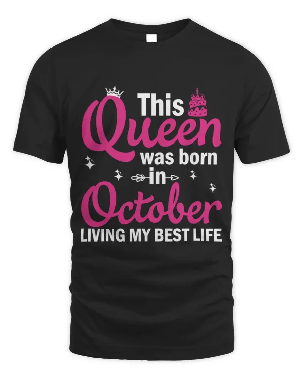 October Bday Design For Girls This Queen Was Born In October T-Shirt