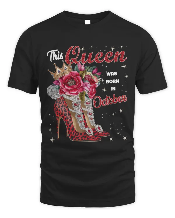 This Queen Was Born In October Birthday Girl Women T-Shirt