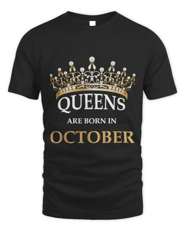 Women's Queens Are Born In October Birthday Gift T-Shirt