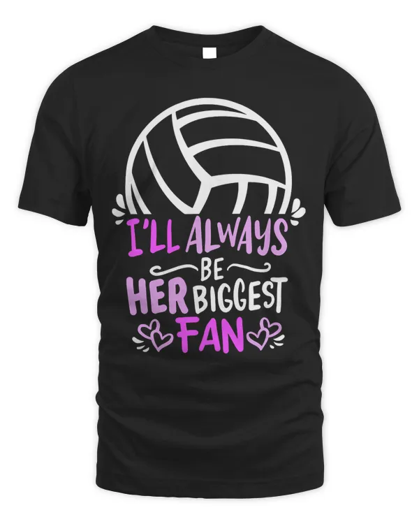 I ll always be her biggest Fan Volleyball Girl Player Mom