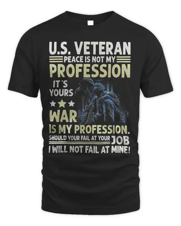 U.S Veteran Peace Is Not My Profession Its Your War 16