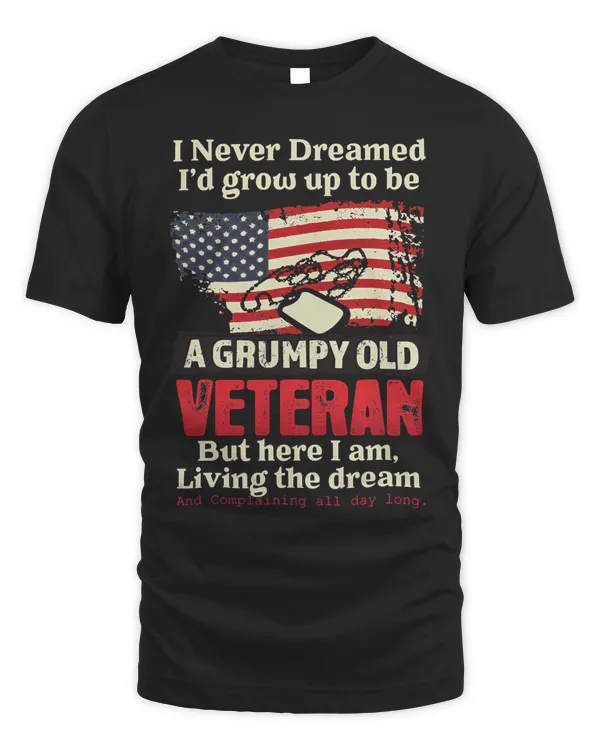 I Never Dreamed Id Grow Up To Be A Grumpy Old Veteran 63