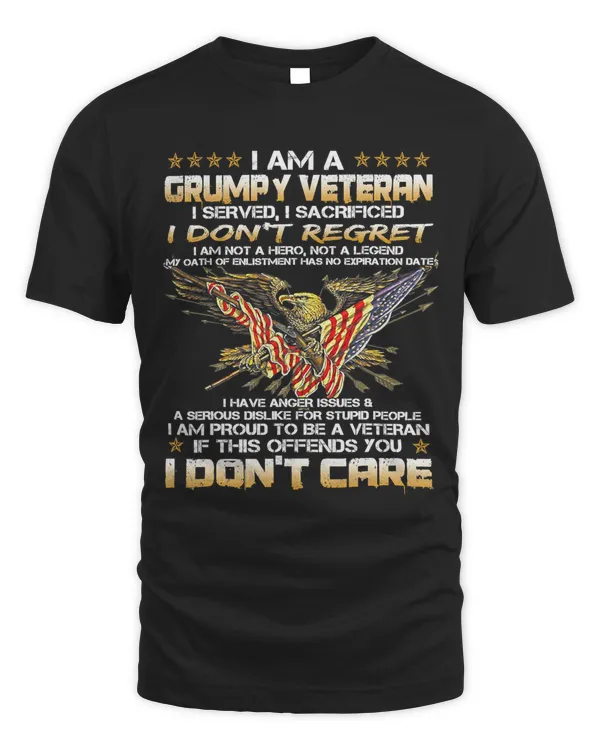 I Am A Grumpy Old Veteran I Served I Sacrificed 316