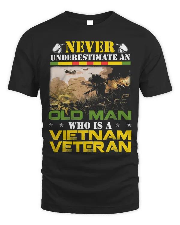 Never Underestimate an OLD MAN Vietnam Veteran Fathers Day 181