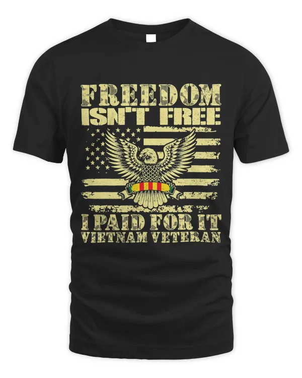 Freedom Isnt Free I Paid For It Proud Vietnam Veteran Gifts 436