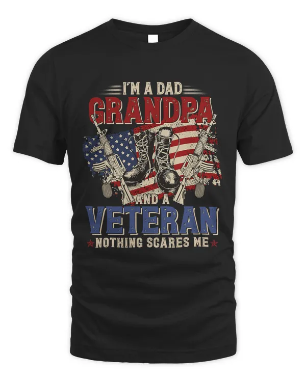Im Dad Grandpa And A Veteran Proud US Veteran Fathers Day 228