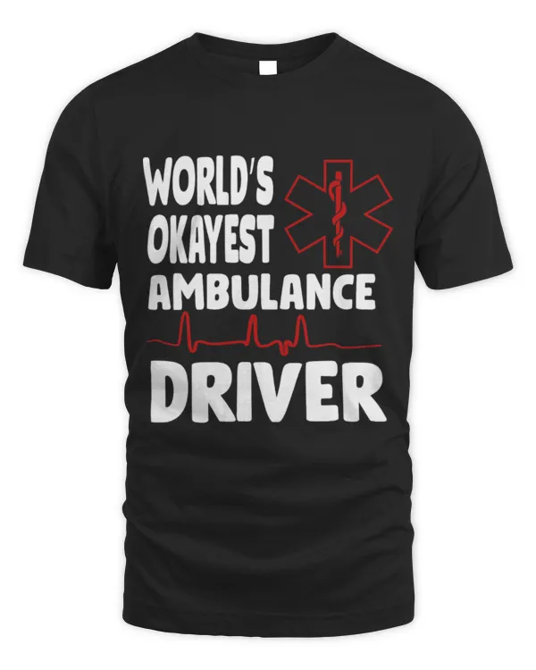 Cute Ambulance Worlds Okayest Ambulance Driver EMT EMS Medic Emergency