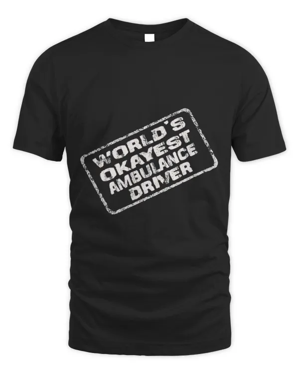 Cute Ambulance Worlds Okayest Ambulance Driver Paramedic EMT
