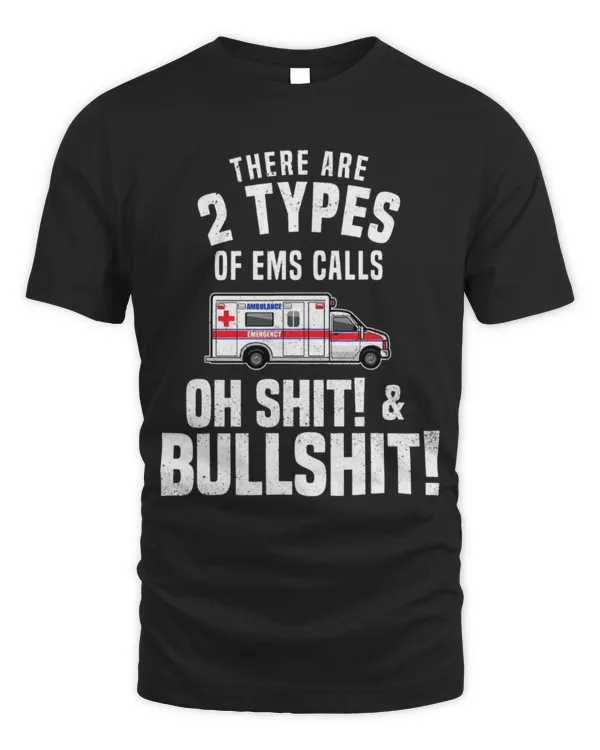 Cute Ambulance 2 Types of EMS Calls Funny EMT EMS Paramedic First Responder