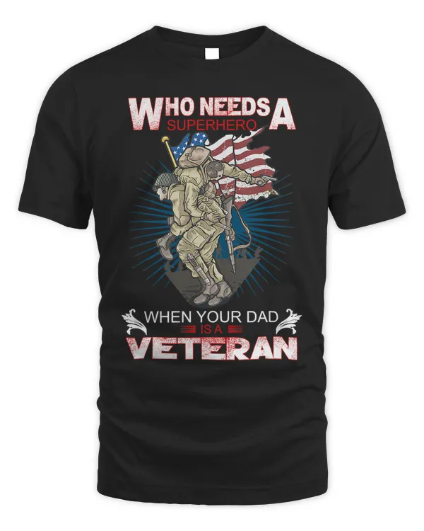 Who Needs A Superhero When Your Dad Is A Veteran Day Men 46