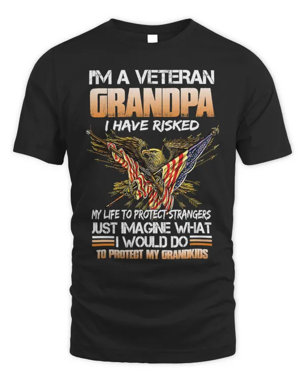 Im A Veteran Grandpa I Have Risked My Life 131