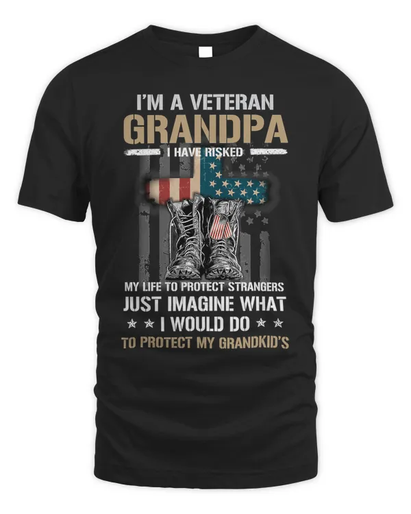 Mens Im A Veteran Grandpa I Have Risked My Life To Protect 133