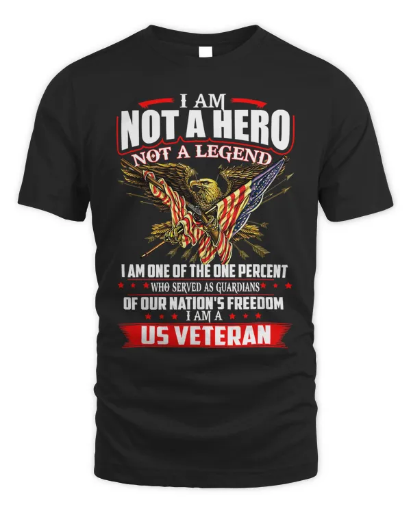 I am not a hero not a legend I am a us veteran Eagle Flag 80