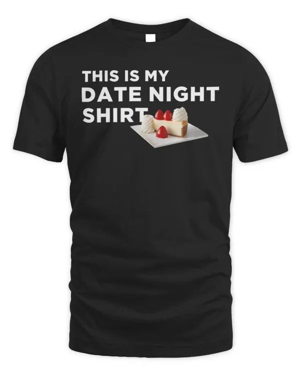 This Is My Date Night Cake T-shirt