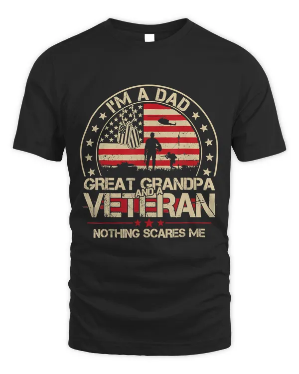 Mens Im A Dad Great Grandpa And A Veteran Nothing Scares Me 366