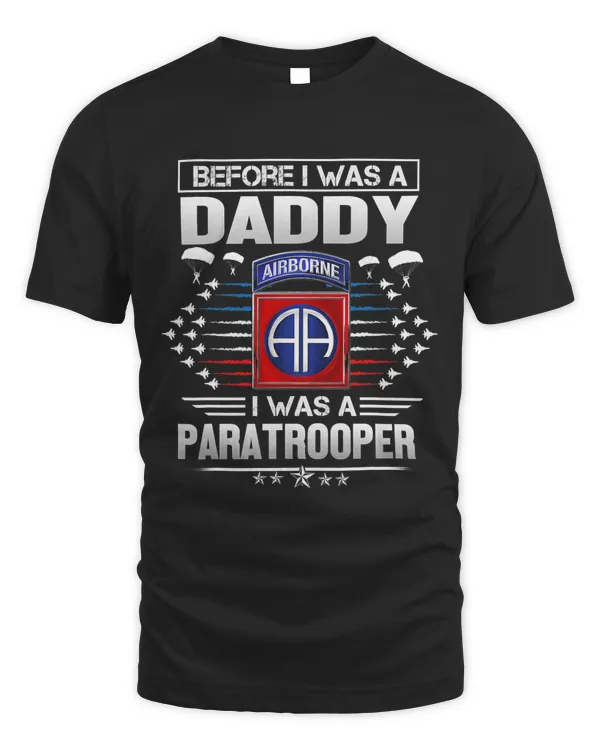 Before I Was A Daddy I Was A Paratrooper 82nd Airborne Vet 336