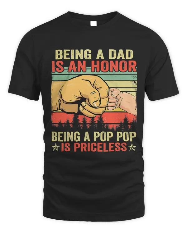 Being A Dad Is An Honor Being A Pop Pop is Priceless