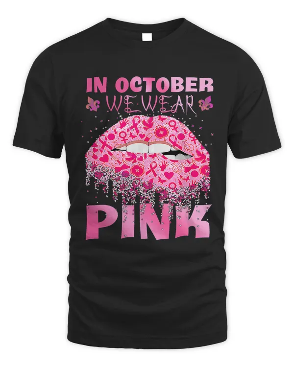 Breast Cancer In October We Wear Pink Sexy Lip Breast Cancer Awareness 37 Warrior