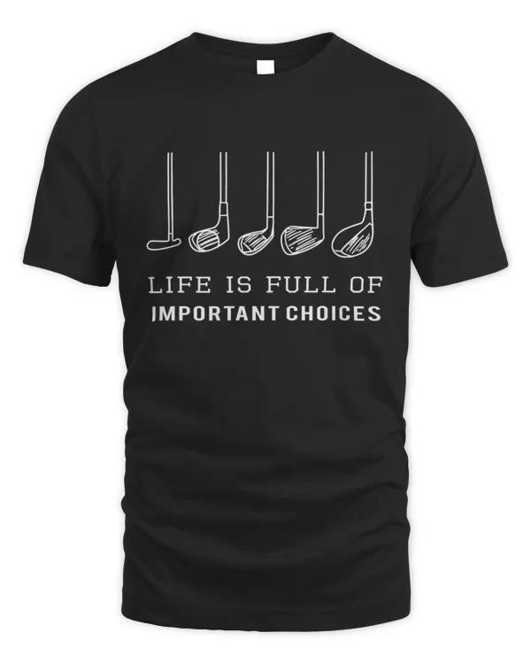 Funny Life is Full Of Important Choices Golf Clubs Design Premium