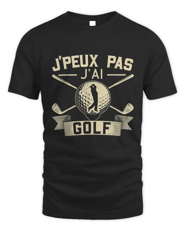 Je Peux Pas J'Ai Golf Clubs De Golf Cadeau De Golfeur