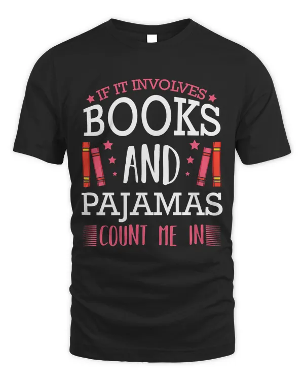 Gift for Readers It Involves Books And Pajamas Shirt Gift for Readers It Involves Books And Pajamas Shirt