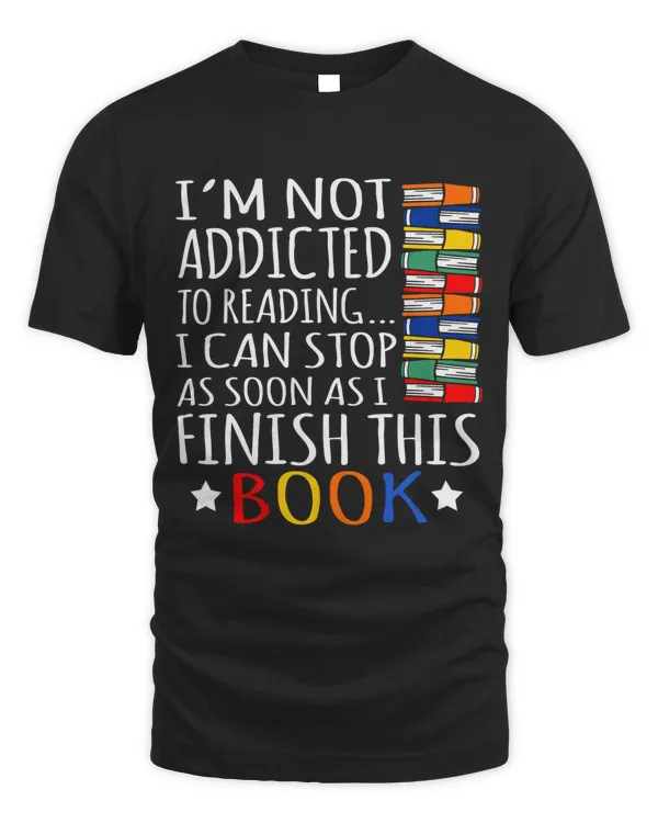 Not Addicted To Reading Funny Book Reader Reading Shirt Not Addicted To Reading Funny Book Reader Reading Shirt