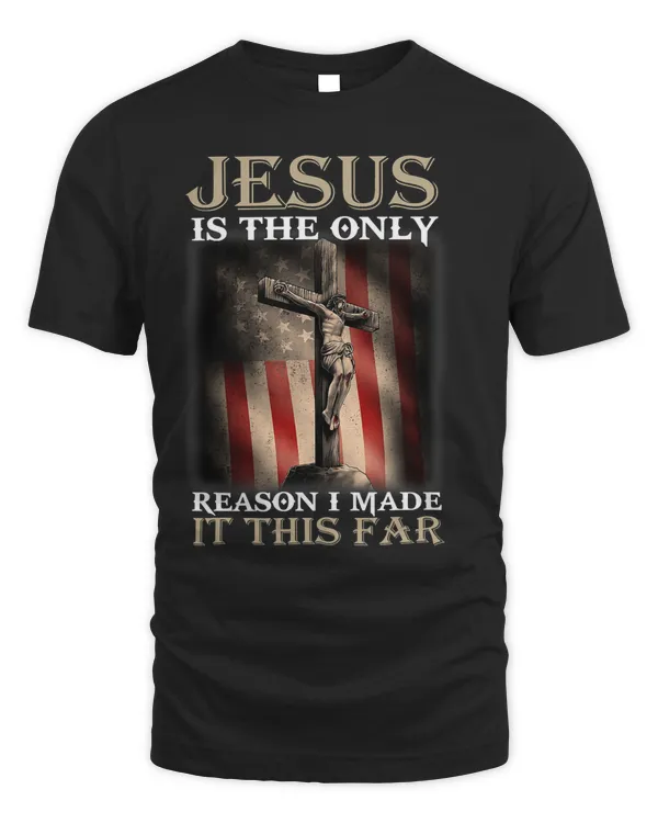 Jesus Is The Only Reason I Love It This Far Jesus Shirt592