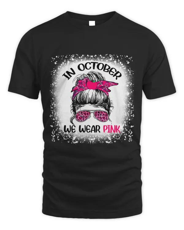 Breast Cancer In October We Wear Pink Messy Bun Teacher Life Breast Cancer 65 Warrior