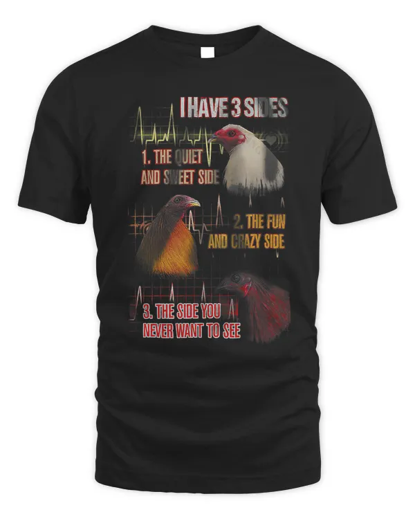 I Have 3 Sides Rooster Lover207