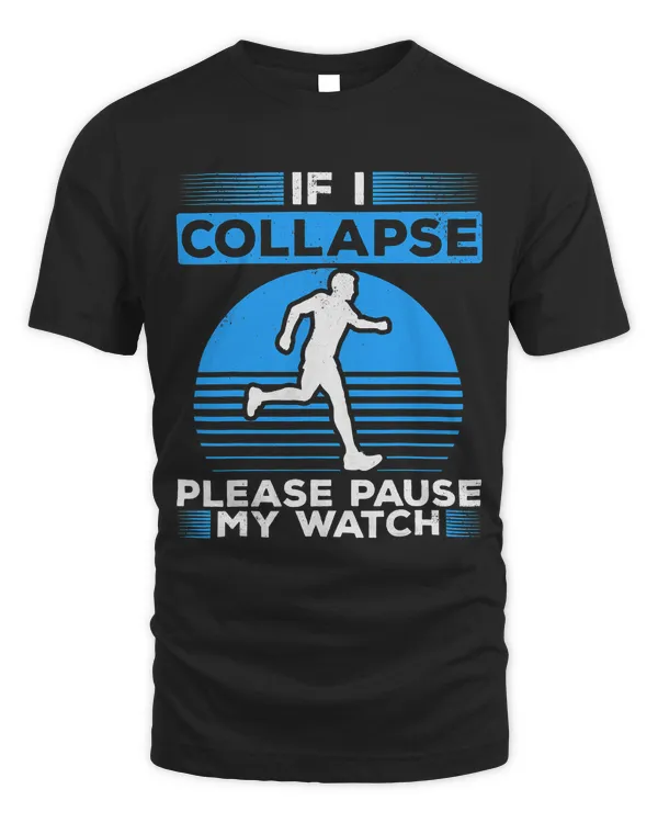 If I Collapse Please Pause My Watch Runners Marathon Runners
