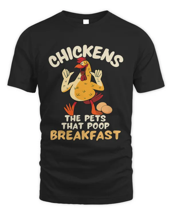 Chickens The Pets That Poop Breakfast Funny Chicken Farmer277