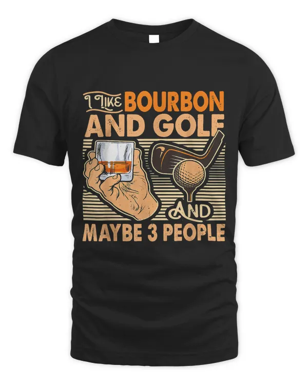 Funny I Like Bourbon And Golf And Maybe 3 People 46
