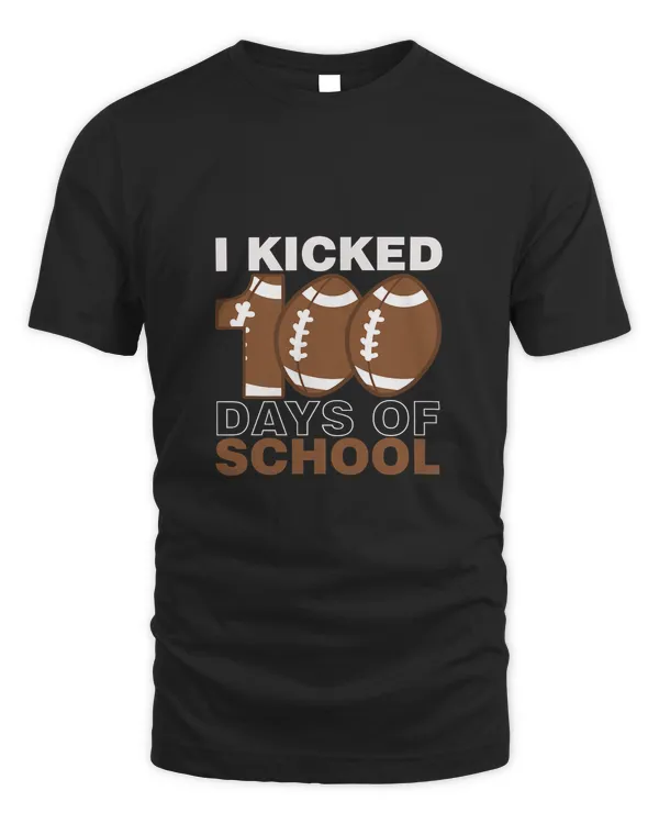 i kicked th Days of School Football Sports i kicked th Days of School Football Sports