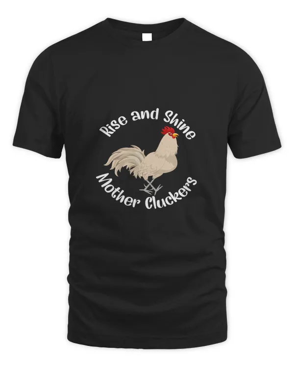 funny Chicken Shirt Rise and Shine Mother Cluckers (2) funny Chicken Shirt Rise and Shine Mother Cluckers (2)