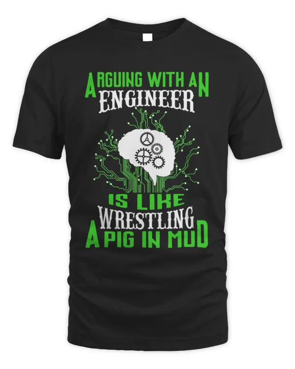 Arguing With An Engineer Is Like Wrestling A Pig In Mud