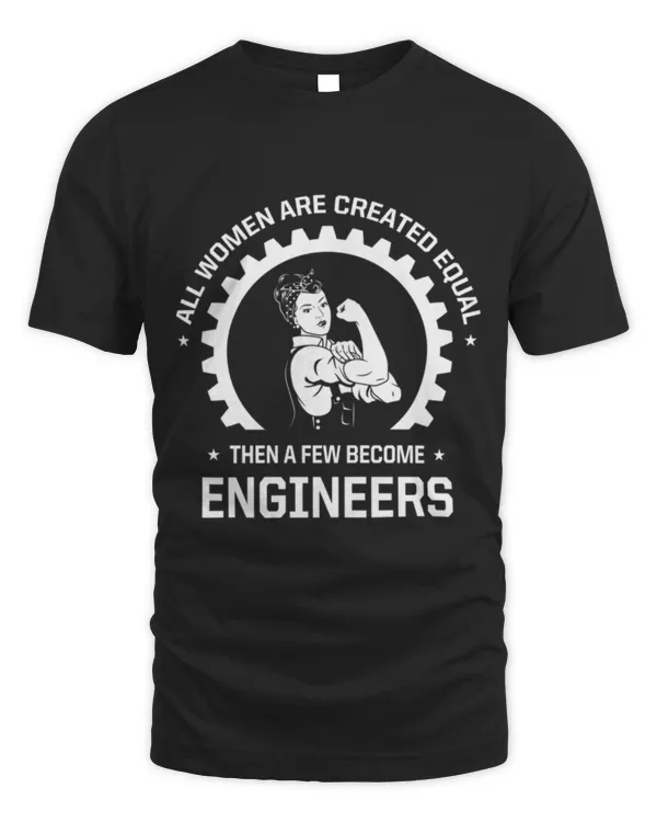 All Women Are Created Equal - Funny Female Enginee