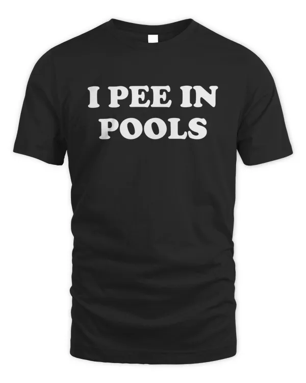 I Pee In Pools Shirt