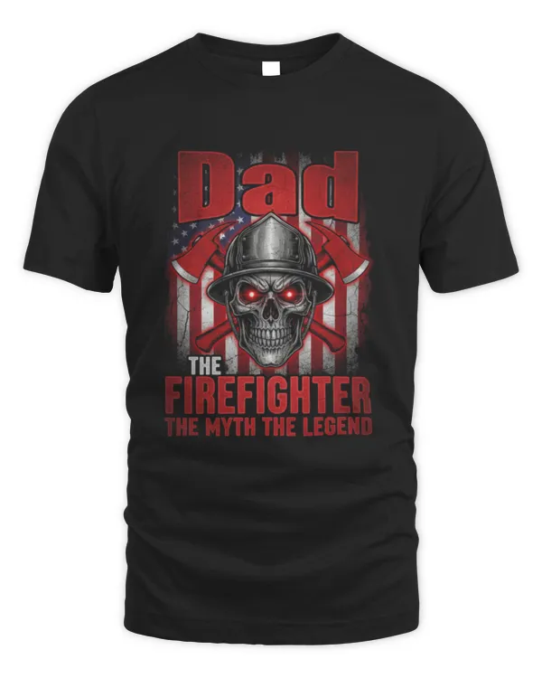 Dad The Firefighter The Myth The Legend T-Shirt